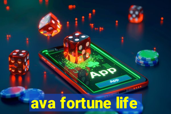 ava fortune life